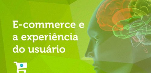 E-commerce: Estratégias, Experiência do Usuário e o que vem por aí